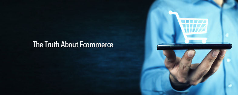 The Truth About eCommerce